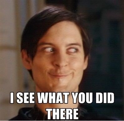4339581-i-see-what-you-did-there-funny-tobey-maguire-meme_001.jpg