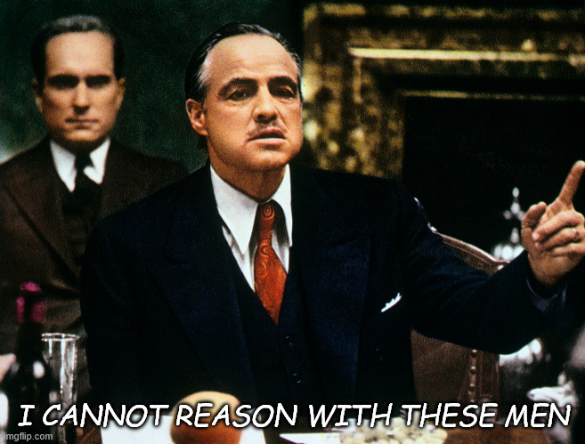 Godfather_I_cannot_reason.jpg