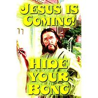 jesus_is_coming_hide_your_bong.jpg