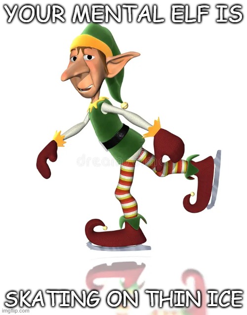 mental_elf_skating_meme.jpg